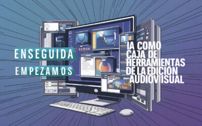 «Inteligencia Artificial: caja de herramientas de la edición audiovisual»